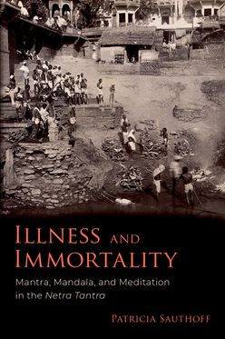 Illness and Immortality Mantra, Mandala, and Meditation in the Netra Tantra