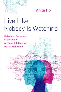 Live Like Nobody Is Watching Relational Autonomy in the Age of Artificial Intell