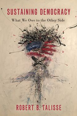 Sustaining Democracy What We Owe to the Other Side