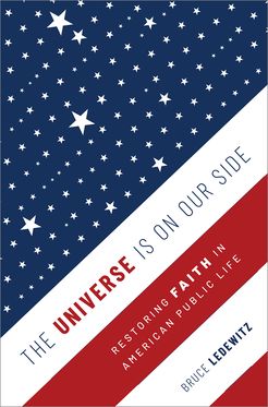 Universe Is on Our Side Restoring Faith in American Public Life, The