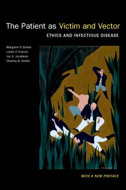 Patient as Victim and Vector New Edition Ethics and Infectious Disease, The