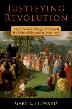 Justifying Revolution The Early American Clergy and Political Resistance