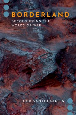 Borderland Decolonizing the Words of War