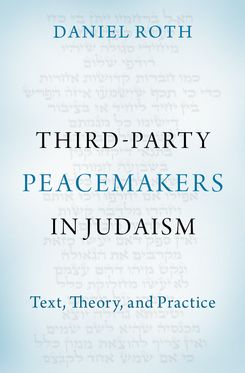 Third-Party Peacemakers in Judaism Text Theory and Practice
