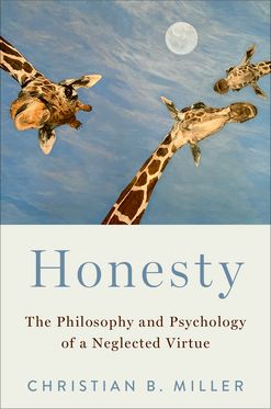 Honesty The Philosophy and Psychology of a Neglected Virtue