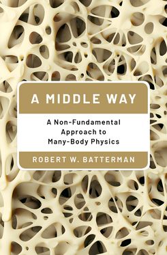 Middle Way A Non-Fundamental Approach to Many-Body Physics, A