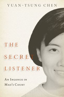 Secret Listener An Ingenue in Mao's Court, The