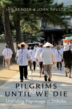 Pilgrims Until We Die Unending Pilgrimage in Shikoku