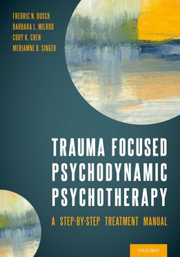 Trauma Focused Psychodynamic Psychotherapy A Step-by-Step Treatment Manual