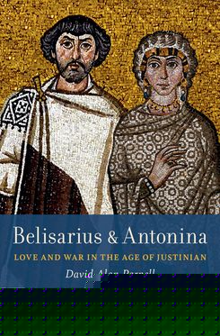Belisarius & Antonina Love and War in the Age of Justinian