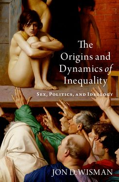 Origins and Dynamics of Inequality Sex, Politics, and Ideology, The