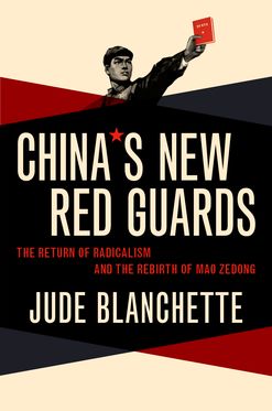 China's New Red Guards The Return of Radicalism and the Rebirth of Mao Zedong