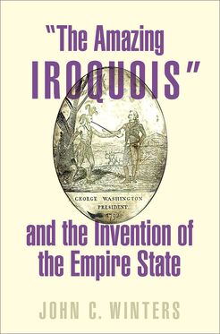 Amazing Iroquois and the Invention of the Empire State, The