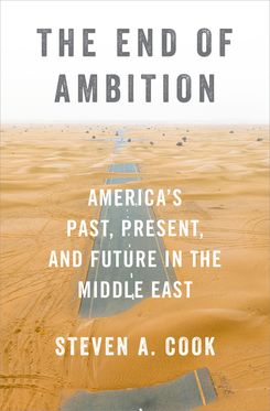 End of Ambition America's Past Present and Future in the Middle East, The