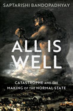 All Is Well Catastrophe and the Making of the Normal State
