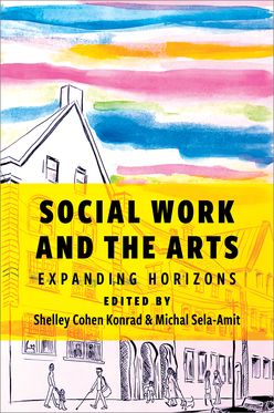Social Work and the Arts Expanding Horizons
