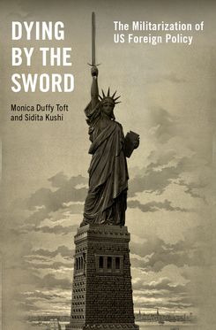 Dying by the Sword The Militarization of US Foreign Policy