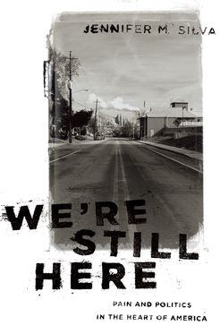 We're Still Here Pain and Politics in the Heart of America