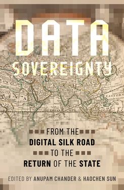 Data Sovereignty From the Digital Silk Road to the Return of the State