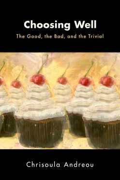 Choosing Well The Good the Bad and the Trivial