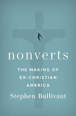 Nonverts The Making of Ex-Christian America