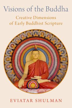 Visions of the Buddha Creative Dimensions of Early Buddhist Scripture