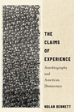 Claims of Experience Autobiography and American Democracy, The