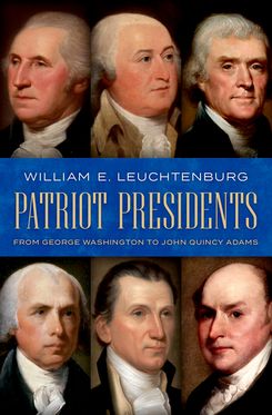 Patriot Presidents From George Washington to John Quincy Adams