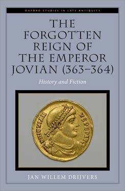 Forgotten Reign of the Emperor Jovian 363-364 History and Fiction, The