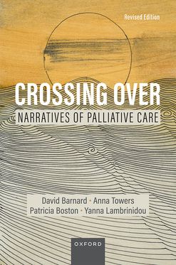 Crossing Over Narratives of Palliative Care Revised Edition