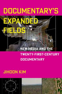 Documentary's Expanded Fields New Media and the Twenty-First-Century Documentary