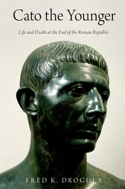 Cato the Younger Life and Death at the End of the Roman Republic