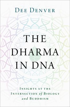 Dharma in DNA Insights at the Intersection of Biology and Buddhism, The