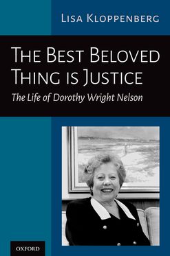 The Best Beloved Thing is Justice The Life of Dorothy Wright Nelson