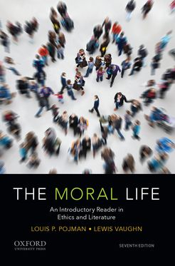 The Moral Life An Introductory Reader in Ethics and Literature