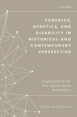 Eugenics Genetics and Disability in Historical and Contemporary Perspective