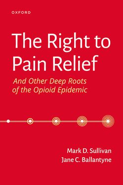 Right to Pain Relief and Other Deep Roots of the Opioid Epidemic, The