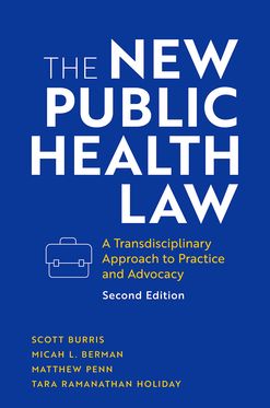 New Public Health Law A Transdisciplinary Approach to Practice and Advocacy, The