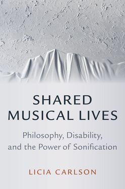 Shared Musical Lives Philosophy Disability and the Power of Sonification