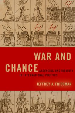 War and Chance Assessing Uncertainty in International Politics