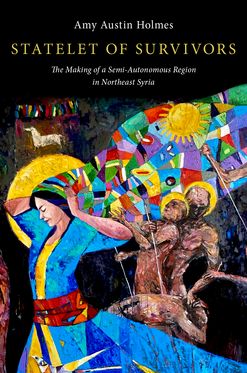 Statelet of Survivors The Making of a Semi-Autonomous Region in Northeast Syria, Paperback / softback