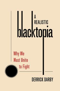 A Realistic Blacktopia Why We Must Unite To Fight