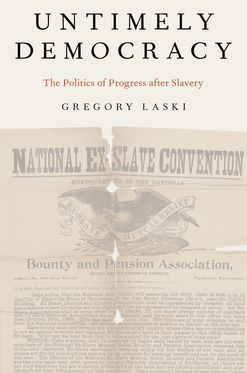 Untimely Democracy The Politics of Progress After Slavery