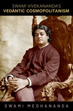 Swami Vivekananda's Ved=antic Cosmopolitanism