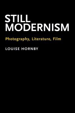 Still Modernism Photography, Literature, Film