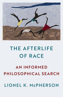 The Afterlife of Race An Informed Philosophical Search