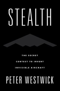 Stealth The Secret Contest to Invent Invisible Aircraft