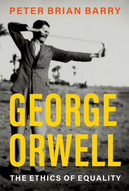 George Orwell The Ethics of Equality