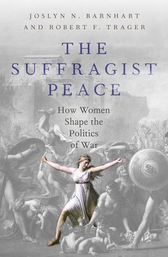 Suffragist Peace How Women's Votes Lead to Fewer Wars, The