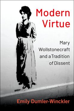 Modern Virtue Mary Wollstonecraft and a Tradition of Dissent